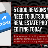 5-Good-Reasons-Why-You-Need-to-Outsource-Your-Real-Estate-Photo-Editing-Today