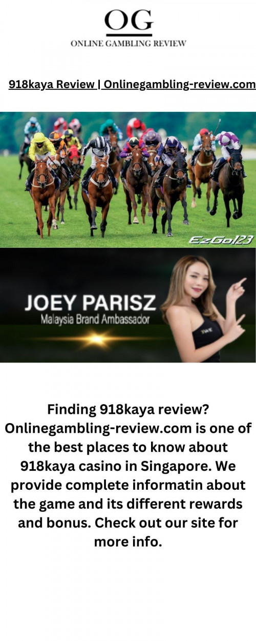 Finding 918kaya review? Onlinegambling-review.com is one of the best places to know about 918kaya casino in Singapore. We provide complete informatin about the game and its different rewards and bonus. Check out our site for more info.

https://onlinegambling-review.com/918kaya/