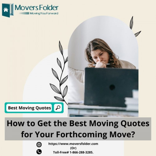 Use moversfolder.com to obtain the best moving quotes and start comparing movers. So, you can choose the suitable mover for your move from the most trustworthy and reliable movers.

Obtain best moving quotes at: https://www.moversfolder.com/moving-company-quotes
(Or) Talk to Us @ Toll-Free# 1-866-288-3285.