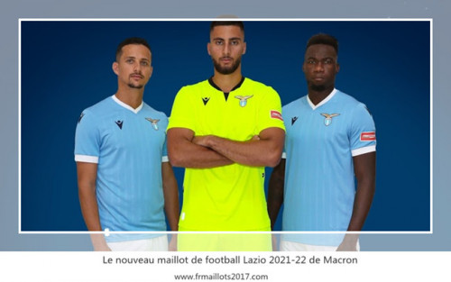 Le nouveau maillot de football Lazio 2021 2022 de Macron