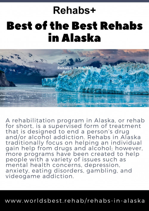 A rehab program in Alaska is a supervised form of treatment that is designed to end a person’s addiction - https://www.worldsbest.rehab/rehabs-in-alaska/
