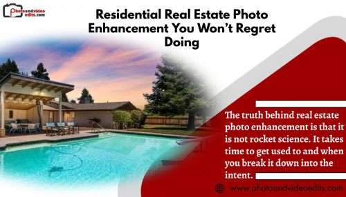 Residential Real Estate Photo Enhancement You Won’t Regret Doing