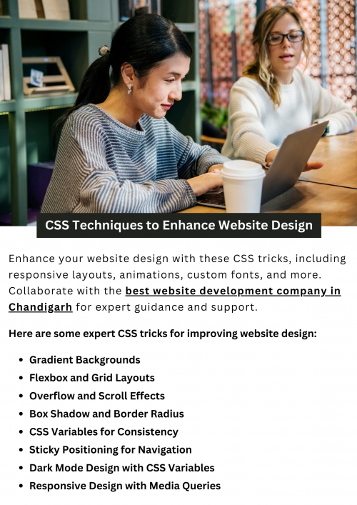 CSS offers powerful tools for enhancing website design. Techniques like flexbox and grid layout enable responsive and flexible designs, while CSS animations and transitions add engaging interactivity. Additionally, CSS custom properties allow for easier styling consistency across a website. By mastering these CSS tricks, designers can create visually appealing, user-friendly websites that adapt seamlessly to various screen sizes and devices. To know more visit here https://singhimarketingsolutions.com/website-development-services/chandigarh/