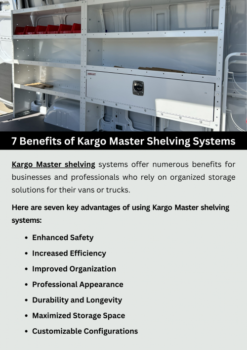 Investing in Kargo Master shelving systems offers numerous benefits for commercial van owners. These versatile storage solutions maximize interior space, allowing for efficient organization of tools and equipment. With customizable configurations, Kargo Master shelving systems adapt to various needs, enhancing productivity on the job. Additionally, their durable construction ensures long-lasting performance, while easy installation saves time and hassle. To know more visit here https://commercialvansolutions.com/kargo-master-heavy-duty-shelving-for-vans-and-trucks/