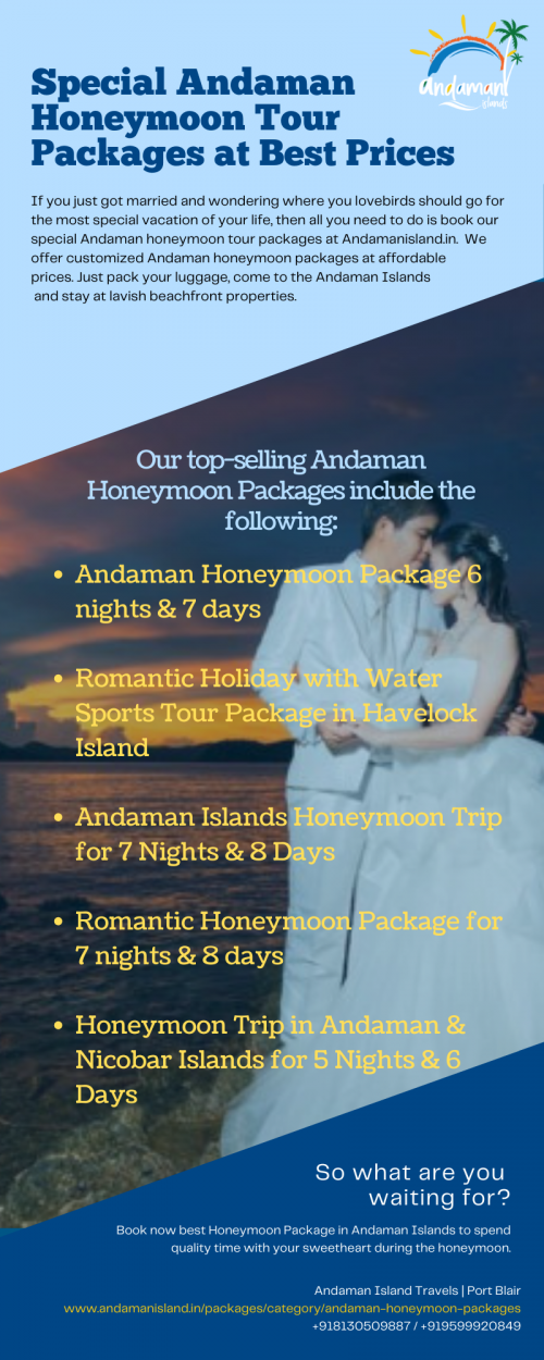 Book our special Andaman honeymoon tour packages at Andaman Island Travels. We offer affordable Andaman Honeymoon Packages for you to spend wonderful time with your sweetheart in the lap of beaches. For Booking Call: +918130509887 / +919599920849 For more details visit our website: https://www.andamanisland.in/packages/category/andaman-honeymoon-package