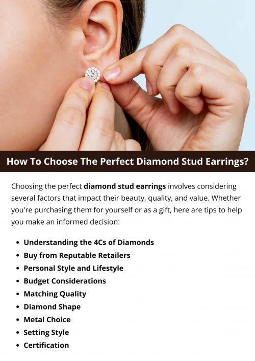 Choosing the perfect diamond stud earrings involves balancing personal preferences with the diamond’s quality, cut, and setting style. By understanding the 4Cs, selecting an appropriate setting, considering metal choices, and adhering to your budget, you can confidently select diamond stud earrings that reflect your style, enhance your appearance, and hold enduring value. To know more visit here https://www.futerbrosjewelers.com/jewelry/earrings/diamond-earrings