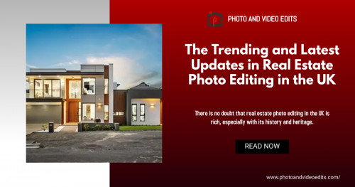 Reference: https://www.photoandvideoedits.com/blog/the-trending-and-latest-updates-in-real-estate-photo-editing-in-the-uk