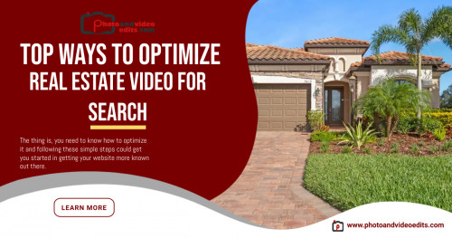 Reference: https://www.photoandvideoedits.com/blog/top-ways-to-optimize-real-estate-video-for-search