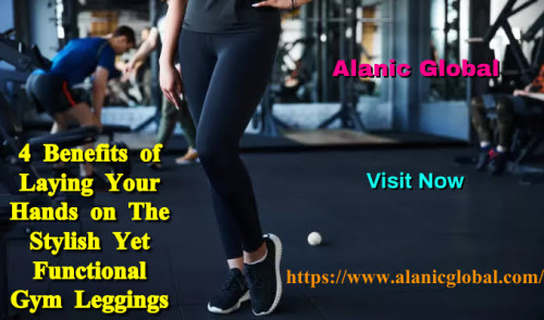 Want to know what gym leggings can offer you if you invest in them? Read the blog! Know more https://alanicglobal.mystrikingly.com/blog/4-benefits-of-laying-your-hands-on-the-stylish-yet-functional-gym-leggings